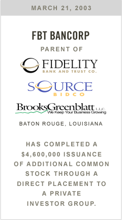 FBT Bancorp, parent of Fidelity Bank and Trust, Source Bank, and BrooksGreenblatt, has completed a $4,600,000 issuance of additional common stock through a direct placement to a private investor group.