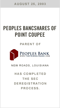 Peoples Bancshares of Point Coupee, parent of Peoples Bank has completed the SEC deregistration process.