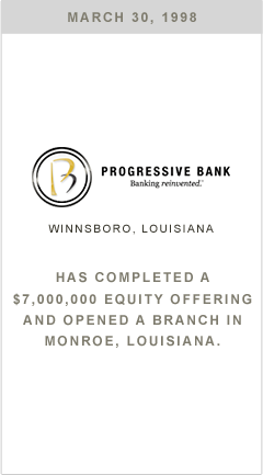 Progressive Bank has completed a $7,000,000 equity offering and opened a branch in Monroe, Louisiana.