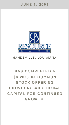 Resource Bank has completed a $6,200,000 common stock offering providing additional capital for continued growth.